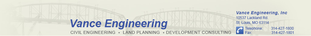 Civil Engineering, Land Planning, Development Consultants, Vance Engineering, Inc. 10537 Lackland Rd., St. Louis, MO 63114, Phone 314-427-1800 Fax 314-427-1801